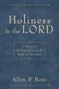 Holiness to the Lord – A Guide to the Exposition of the Book of Leviticus