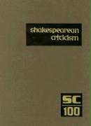 Shakespearean Criticism: Excerpts from the Criticism of William Shakespeare's Plays & Poetry, from the First Published Appraisals to Current Ev