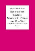 Generationen-Wechsel: Normalität, Chance oder Konflikt?
