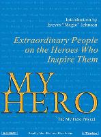 My Hero: Extraordinary People on the Heroes Who Inspire Them