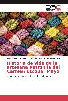 Historia de vida de la artesana Petronila del Carmen Escobar Mayo