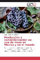 Producción y comercialización de uva de mesa en México y en el mundo
