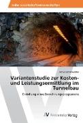 Variantenstudie zur Kosten- und Leistungsermittlung im Tunnelbau