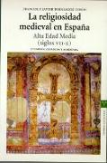 La religiosidad medieval en España : alta Edad Media (siglos VII-X)