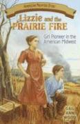 Lizzie and the Prairie Fire: Girl Pioneer in the American Midwest
