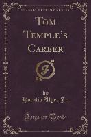 Tom Temple's Career (Classic Reprint)