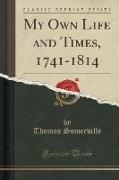 My Own Life and Times, 1741-1814 (Classic Reprint)