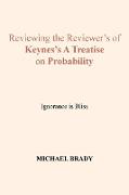 Reviewing the Reviewer's of Keynes's A Treatise on Probability