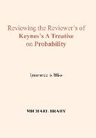 Reviewing the Reviewer's of Keynes's A Treatise on Probability