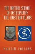 The British School of Osteopathy The first 100 years