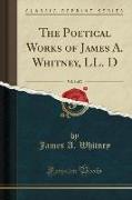 The Poetical Works of James A. Whitney, LL. D, Vol. 1 of 2 (Classic Reprint)