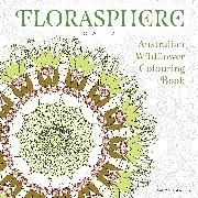 Florasphere Calm: Australian Wildflower Colouring Book