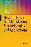 Hesitant Fuzzy Decision Making Methodologies and Applications