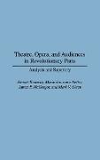 Theatre, Opera, and Audiences in Revolutionary Paris