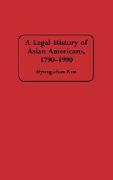 A Legal History of Asian Americans, 1790-1990