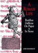 Roman Life: Rutilius Gallicus on Paper and in Stone