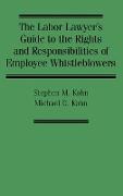 The Labor Lawyer's Guide to the Rights and Responsibilities of Employee Whistleblowers