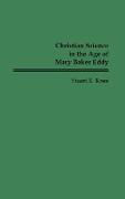 Christian Science in the Age of Mary Baker Eddy