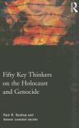 Fifty Key Thinkers on the Holocaust and Genocide