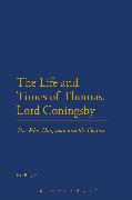 The Life and Times of Thomas, Lord Coningsby: The Whig Hangman and His Victims