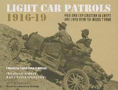 Light Car Patrols 1916-19: War and Exploration in Egypt and Libya with the Model T Ford