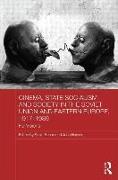 Cinema, State Socialism and Society in the Soviet Union and Eastern Europe, 1917-1989