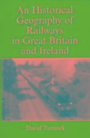 An Historical Geography of Railways in Great Britain and Ireland