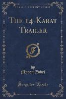 The 14-Karat Trailer (Classic Reprint)