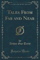 Tales From Far and Near (Classic Reprint)
