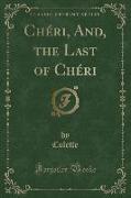 Chéri, And, the Last of Chéri (Classic Reprint)
