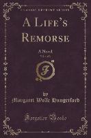 A Life's Remorse, Vol. 1 of 3