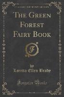 The Green Forest Fairy Book (Classic Reprint)