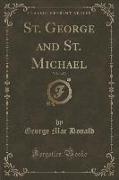 St. George and St. Michael, Vol. 1 of 3 (Classic Reprint)