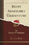 Reste Arabischen Heidentums (Classic Reprint)