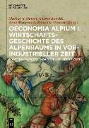 Oeconomia Alpium 1: Wirtschaftsgeschichte des Alpenraums in vorindustrieller Zeit