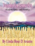 Preparing for Resurrection: Modern Fables and Parables Volume 1