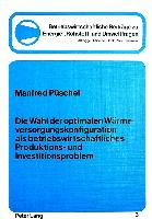 Die Wahl der optimalen Wärmeversorgungskonfiguration als betriebswirtschftliches Produktions- und Investitionsproblem