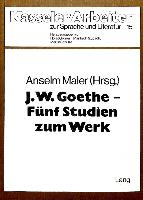 J.W. Goethe - fünf Studien zum Werk