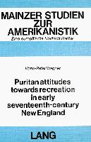 Puritan Attitudes towards Recreation in early Seventeenth-Century New England