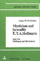 Mysticism and Sexuality. E.T.A. Hoffmann: Part One: Hoffmann and His Sources