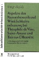 Aspekte der Naturthematik und Wirklichkeitserfassung bei Theophile de Viau, Saint-Amant und Tristan l'Hermite