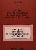 Der Raum in der italienischen und niederländischen Malerei des 15. und 16. Jahrhunderts