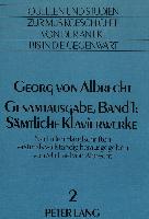 Georg von Albrecht- Gesamtausgabe, Band 1: Sämtliche Klavierwerke