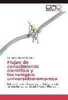 Flujos de conocimiento científico y tecnológico universidad-empresa