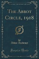 The Abbot Circle, 1918 (Classic Reprint)