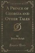 A Prince of Georgia and Other Tales (Classic Reprint)