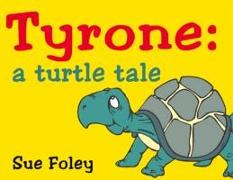 Tyrone: A Turtle Tale