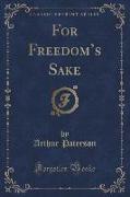 For Freedom's Sake (Classic Reprint)