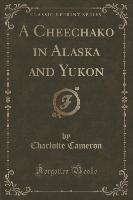 A Cheechako in Alaska and Yukon (Classic Reprint)