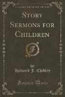 Story Sermons for Children (Classic Reprint)